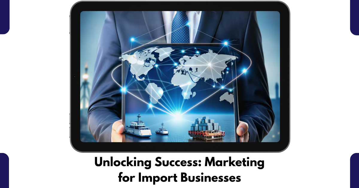 marketing for import businesses